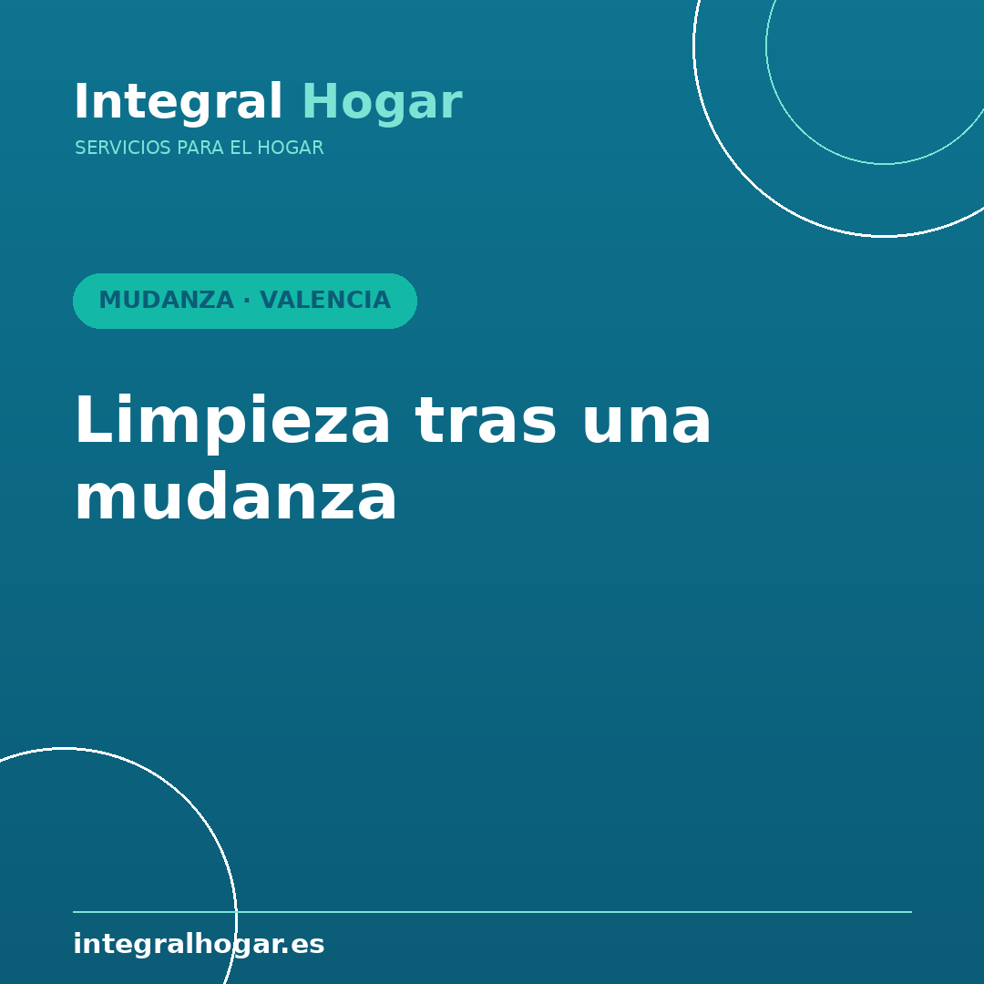 Limpieza tras una mudanza en Valencia: guía para empezar de cero