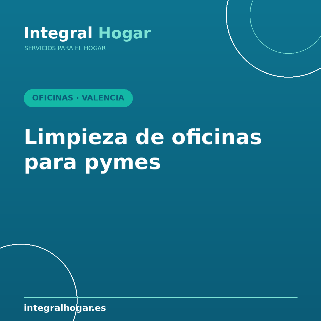 Limpieza de oficinas para pymes en Valencia: guía práctica